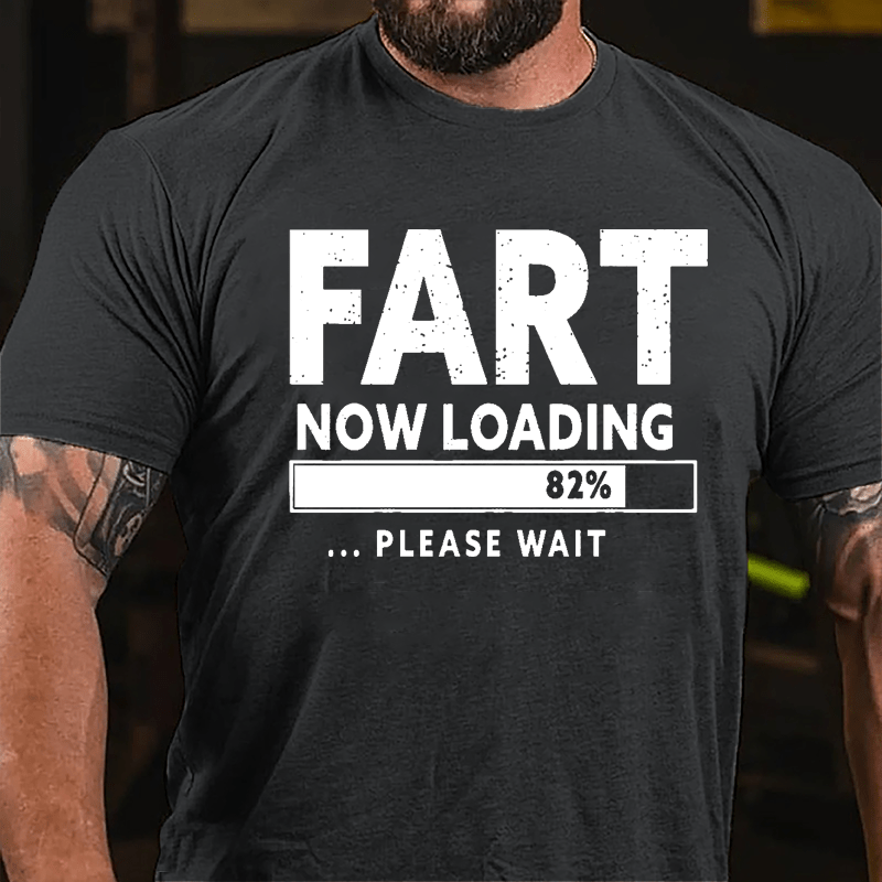 Fart Now Loading 82% Please Wait Cotton T-shirt-Maturelion
