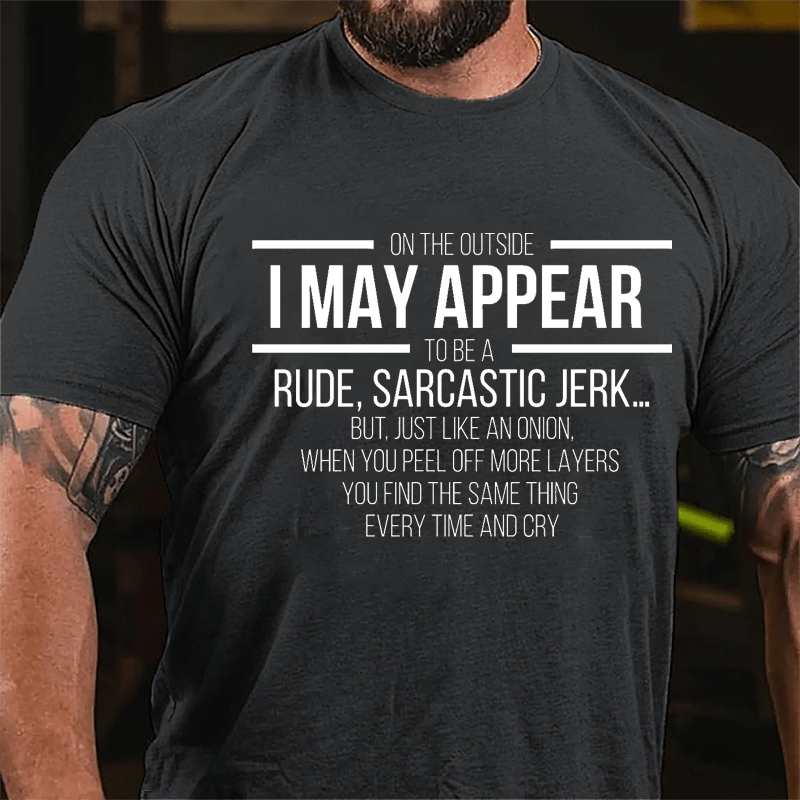 On The Outside I May Appear To Be A Rude Sarcastic Jerk Funny Cotton T-shirt-Maturelion