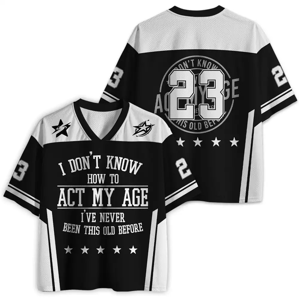 Maturelion Don't Know How To Act My Age Mesh Jersey