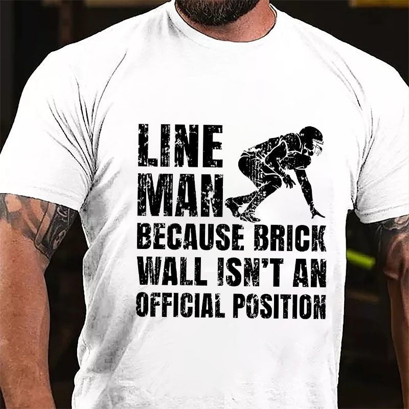 Super Bowl Lineman Because Brick Wall Isn't An Official Position Cotton T-shirt-Maturelion