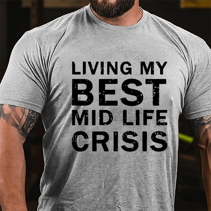 Living My Best Mid Life Crisis Cotton T-shirt-Maturelion