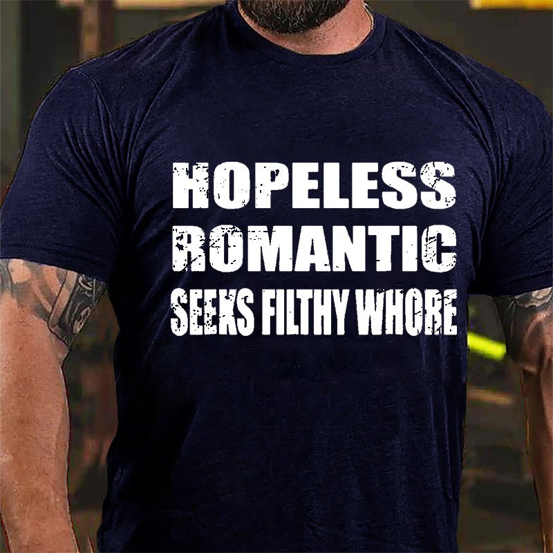 Hopeless Romantic Seeks Filthy Whore Cotton T-shirt-Maturelion