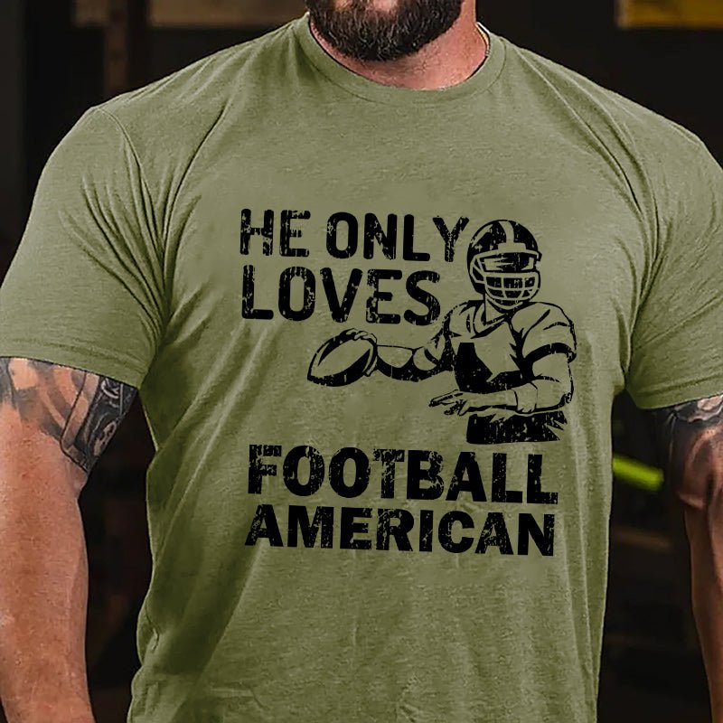 Super Bowl He Only Loves Football American Cotton T-shirt-Maturelion
