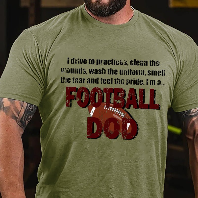 Super Bowl I Drive To The Practices Clean The Wounds Wash The Uniform Smell The Tear And Feel The Pride I'm A Football Dod Cotton T-shirt-Maturelion