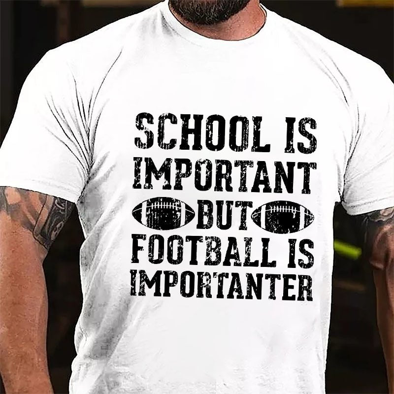 Super Bowl School Is Important But Football Is Importanter Cotton T-shirt-Maturelion
