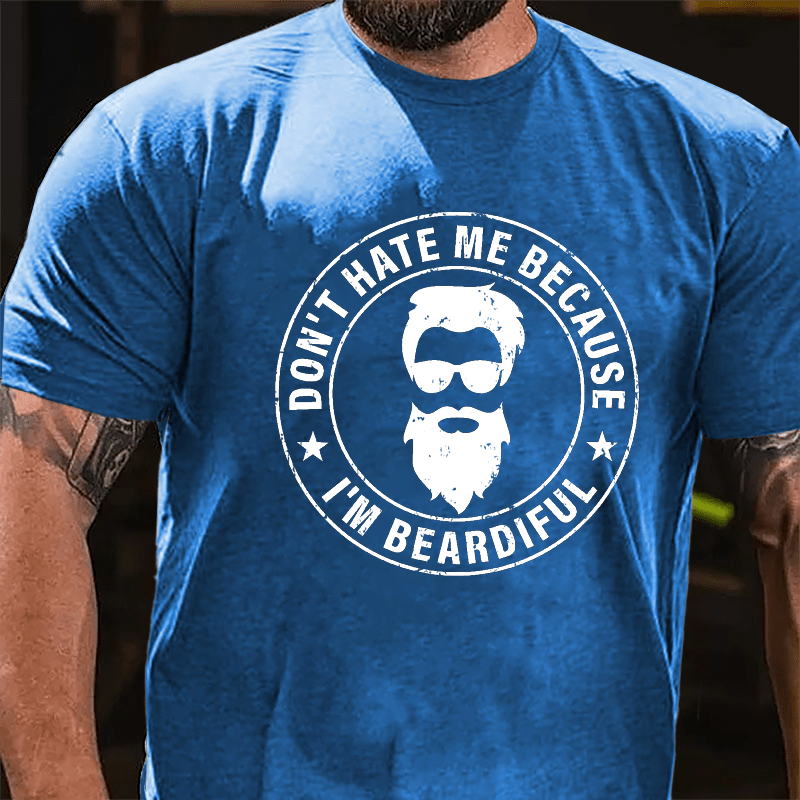 Don't Hate Me Because I'm Beardiful Cotton T-shirt-Maturelion
