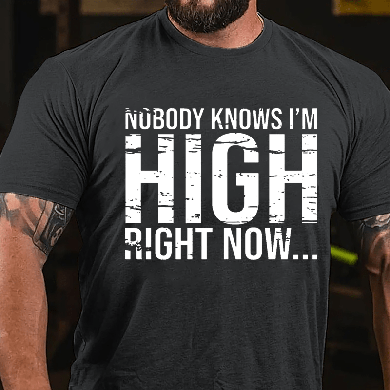 Nobody Knows I'm High Right Now Cotton T-shirt-Maturelion