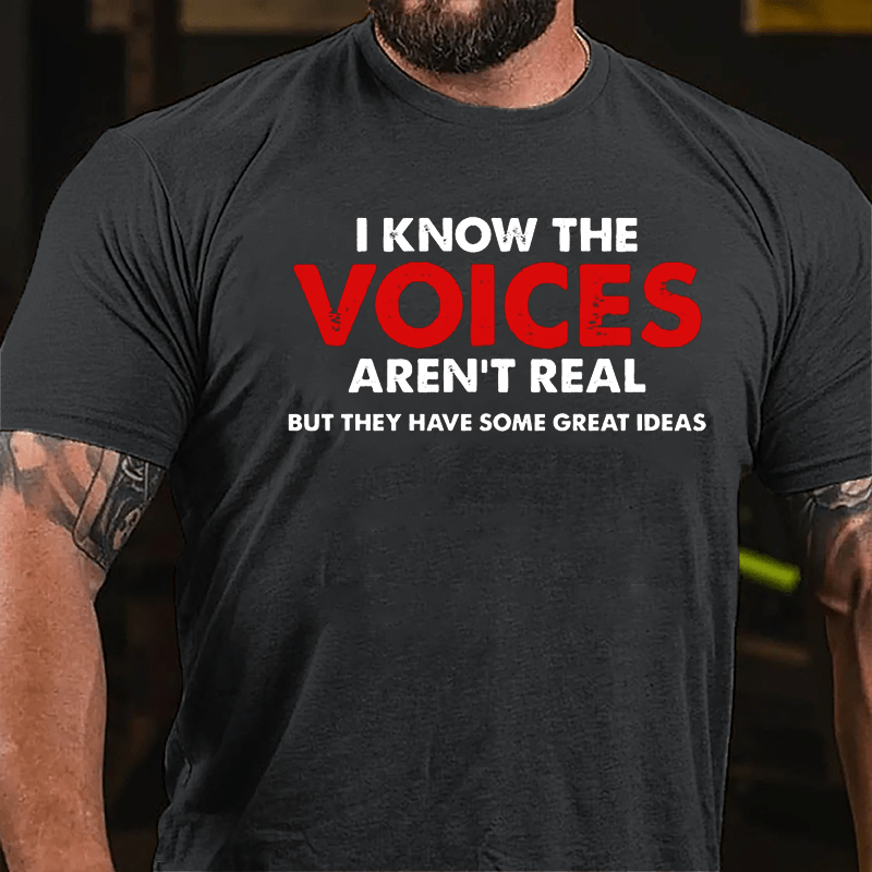 I Know The Voices Aren't Real But They Have Some Great Ideas Cotton T-shirt-Maturelion