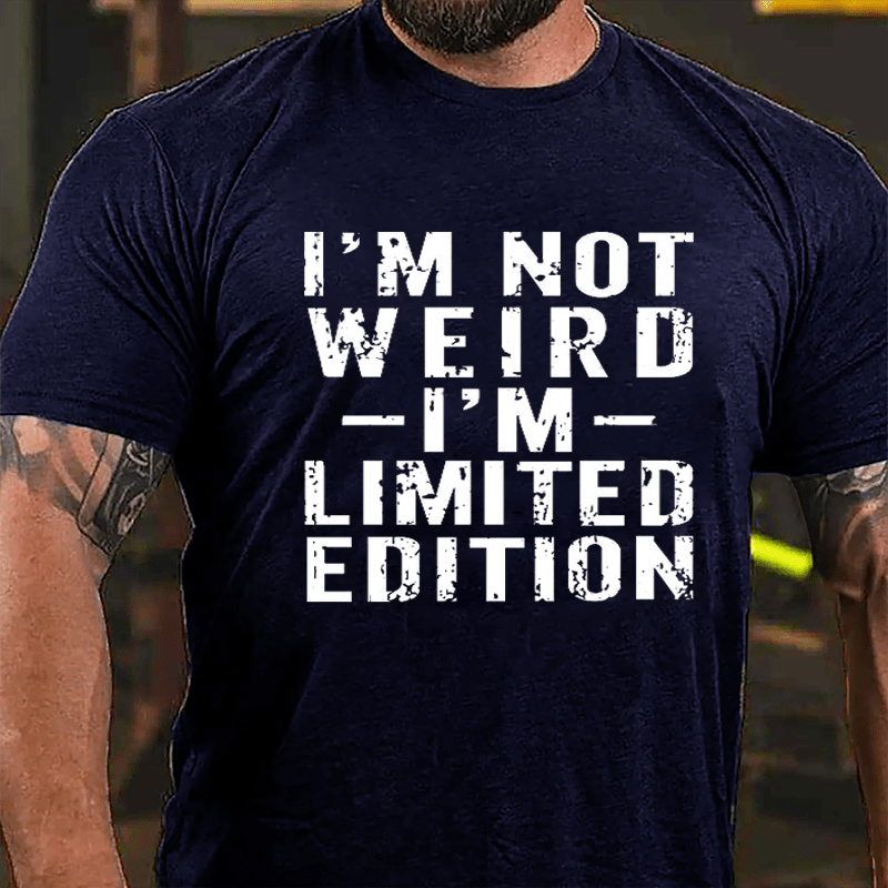 I'm Not Weird I'm Limited Edition Cotton T-shirt-Maturelion