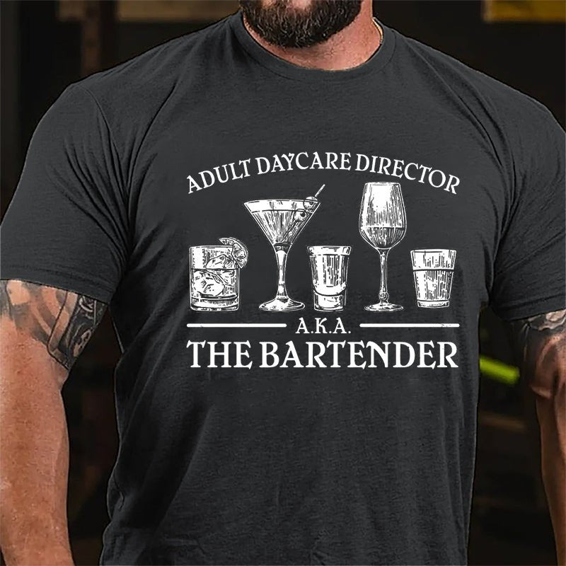 Adult Daycare Director A.K.A. The Bartender Cotton T-shirt-Maturelion