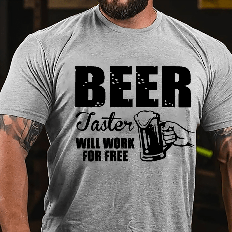 Beer Taster Will Work For Free Cotton T-shirt-Maturelion