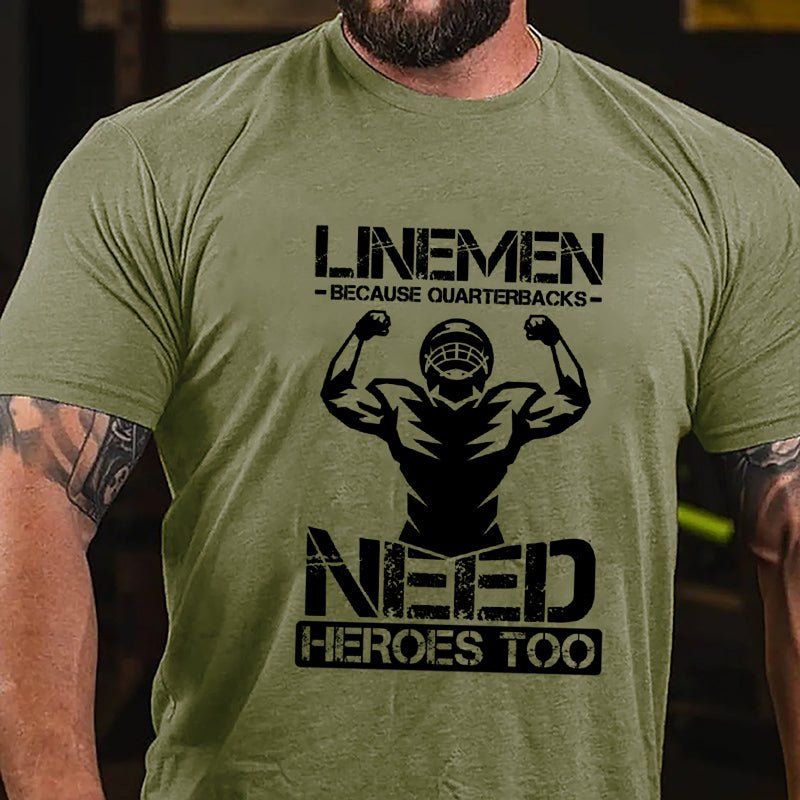 Super Bowl Football Linemen Because Quarterbacks Need Heroes Too Graphic Cotton T-shirt-Maturelion