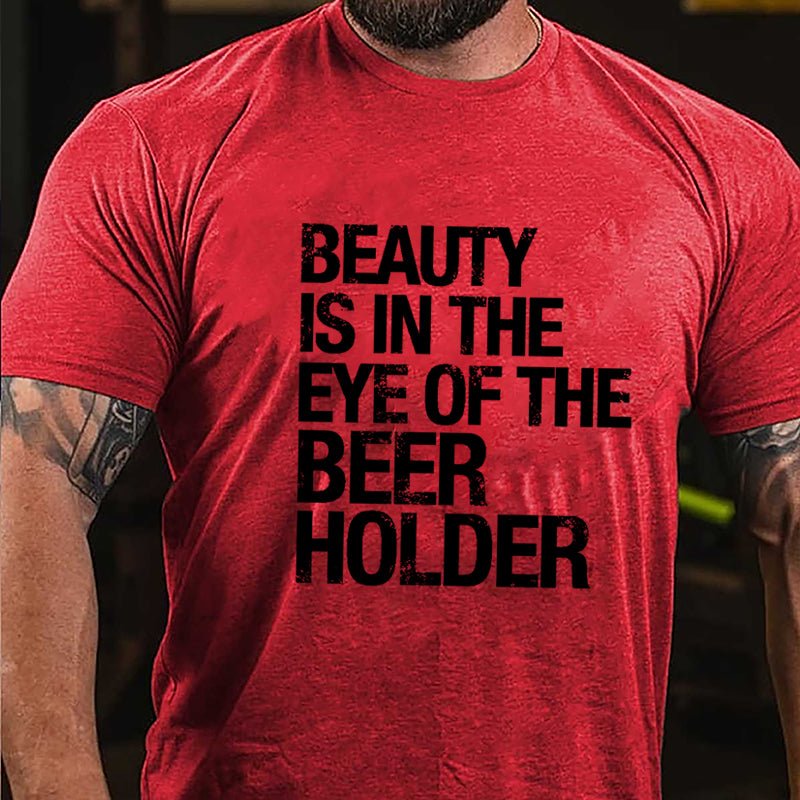 Beauty Is In The Eye Of The Beer Holder Cotton T-shirt-Maturelion