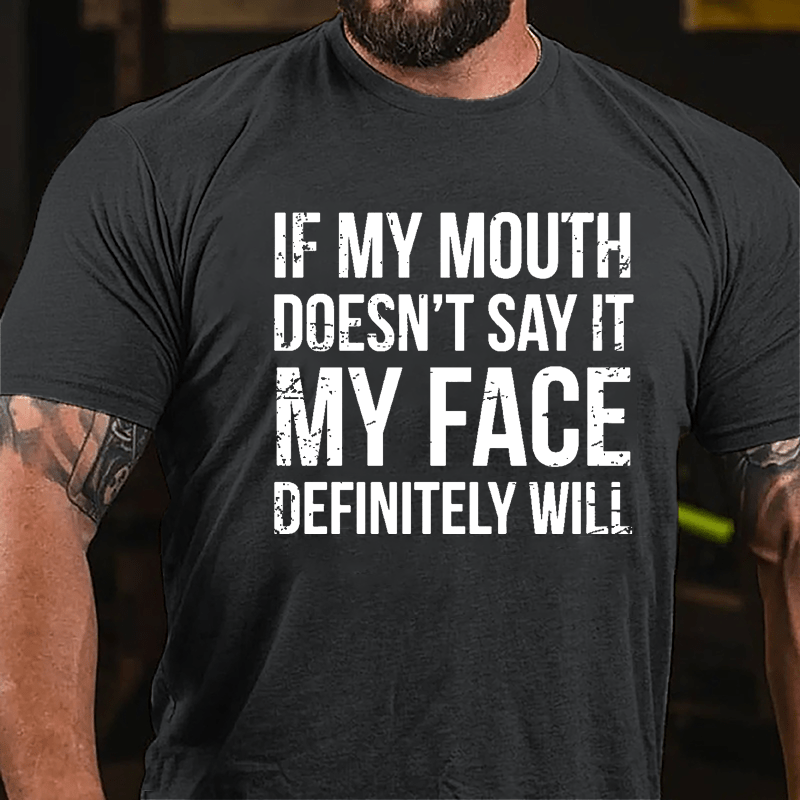 If My Mouth Doesn't Say It My Face Definitely Will Men's Cotton T-shirt-Maturelion