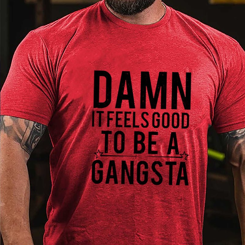 Damn It Feels Good To Be A Gangsta Cotton T-shirt-Maturelion