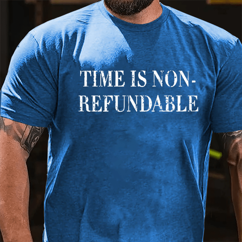 Time Is Non-refundable Cotton T-shirt (Free Customization)-Maturelion