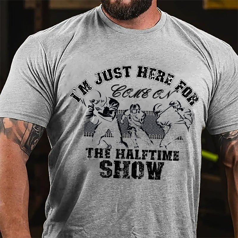 Super Bowl I'm Just Here For The Halftime Show Graphic Cotton T-shirt-Maturelion