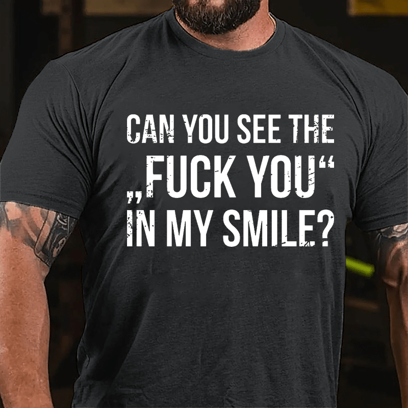 Can You See The "Fuck You" In My Smile Cotton T-shirt-Maturelion