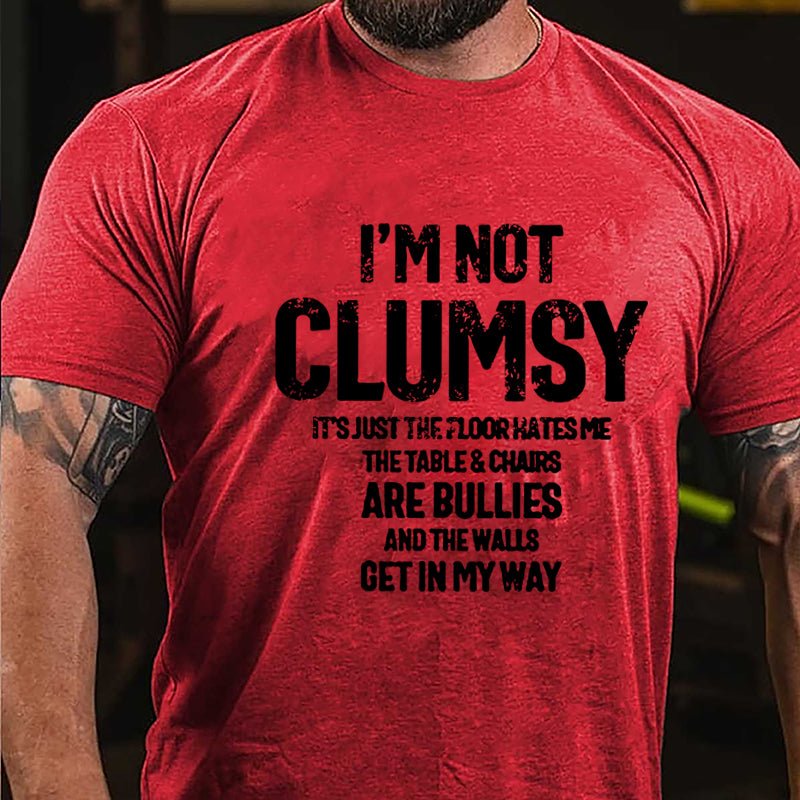 I'm Not Clumsy It's Just The Floor Hates Me Funny Cotton T-shirt-Maturelion