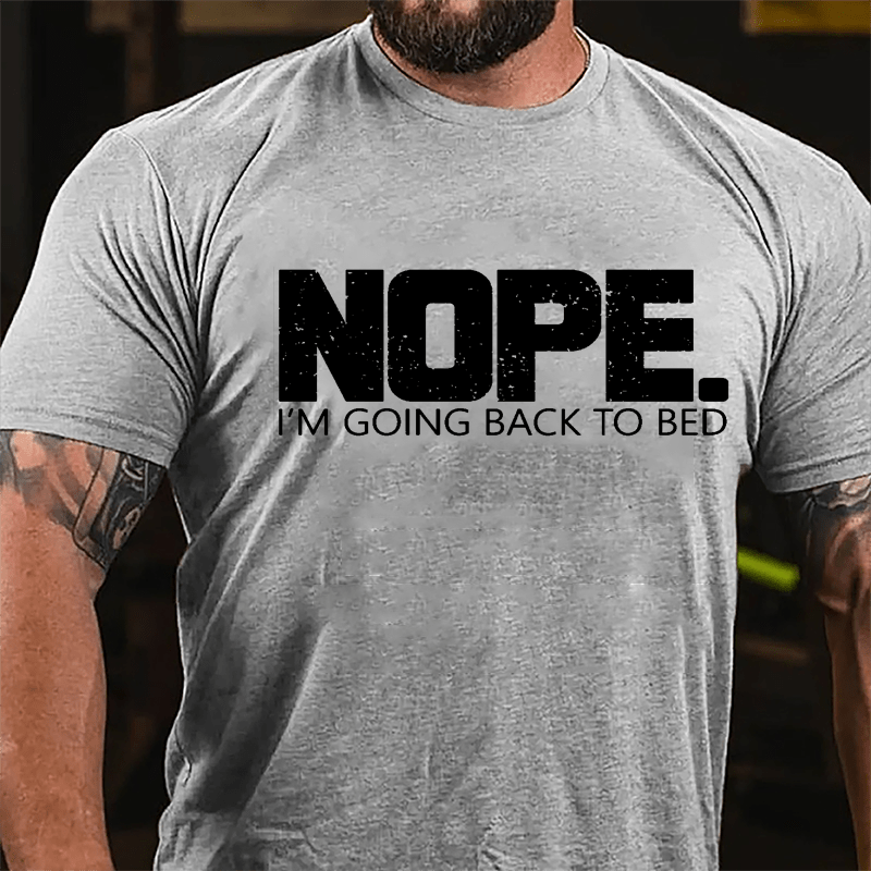 NOPE I'm Going Back To Bed Cotton T-shirt-Maturelion