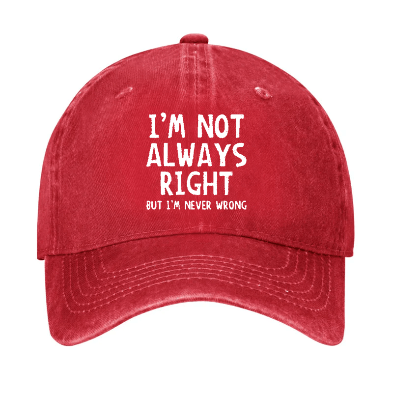 I'm Not Always Right But I'm Never Wrong Cap-Maturelion