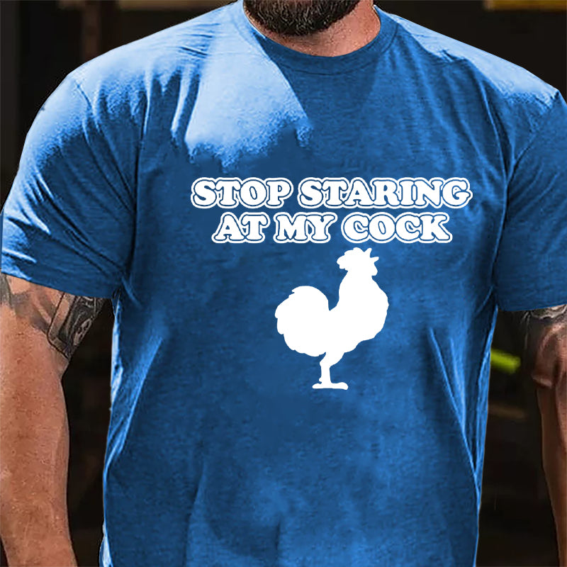 Stop Staring At My Cock Cotton T-shirt-Maturelion