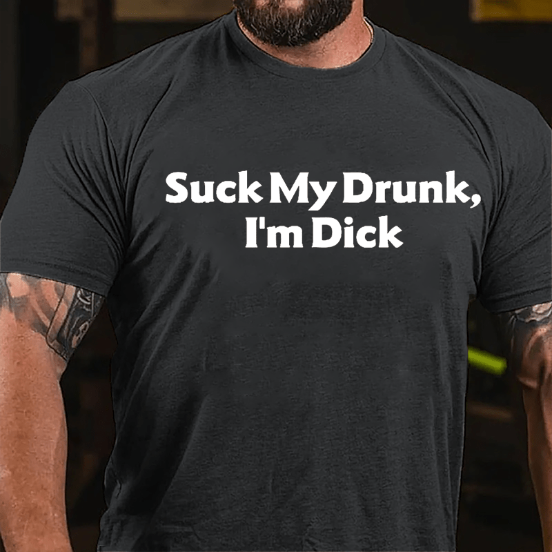 Suck My Drunk I'm Dick Humorous Cotton T-shirt-Maturelion