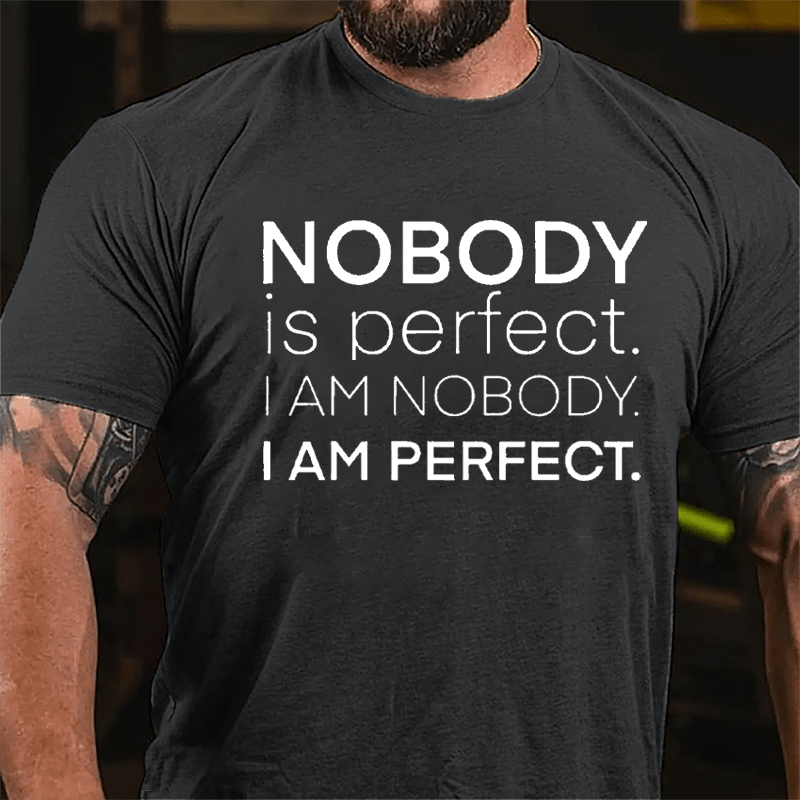 Nobody Is Perfect I Am Nobody I Am Perfect Cotton T-shirt-Maturelion