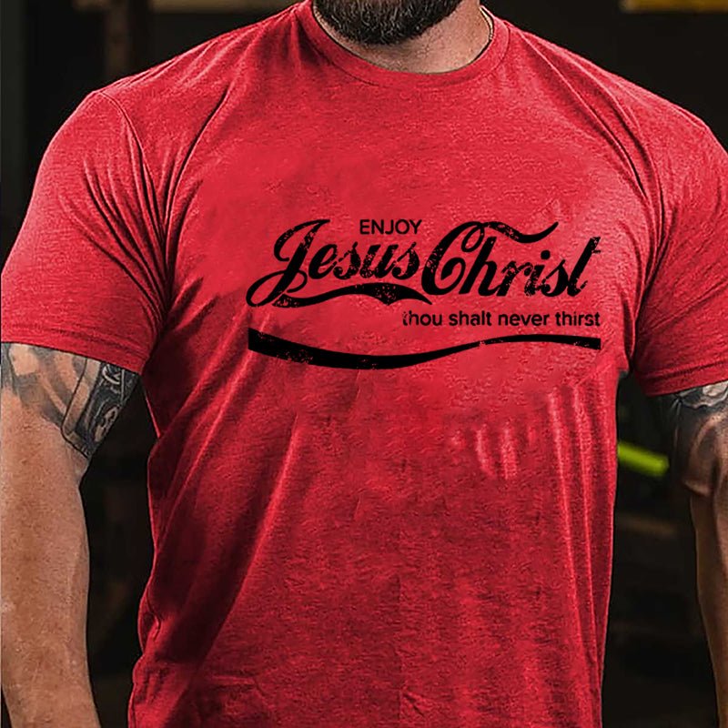 Enjoy Jesus Christ Thou Shalt Never Thist Cotton T-shirt-Maturelion