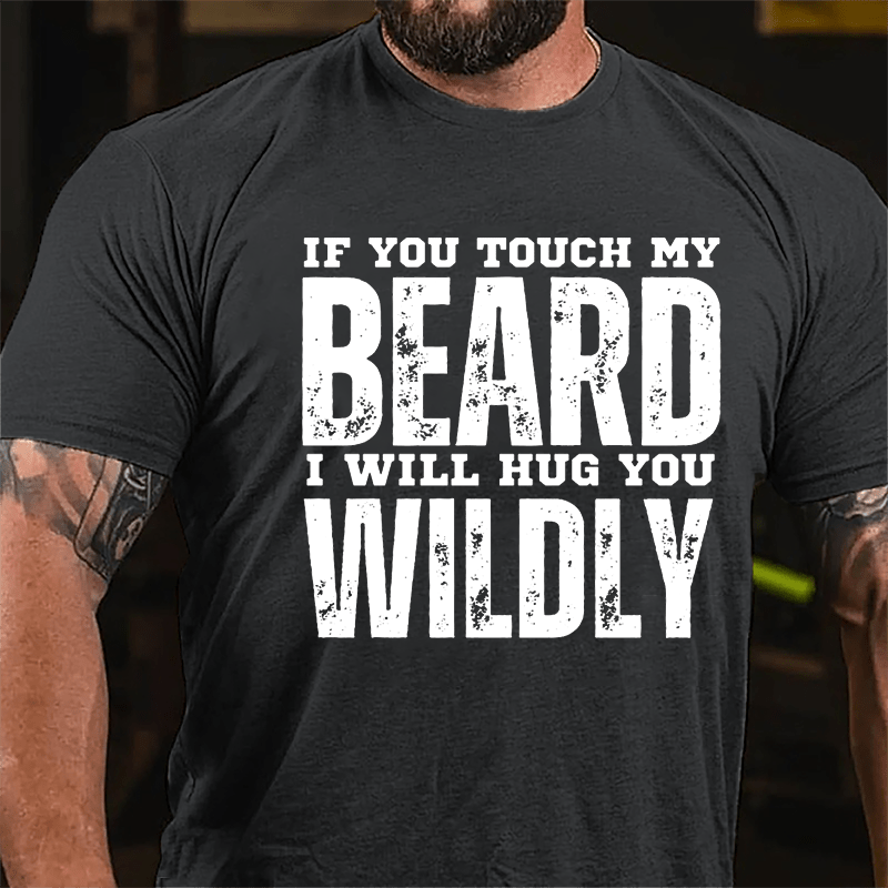 If You Touch My Beard I Will Hug You Wildly Cotton T-shirt-Maturelion