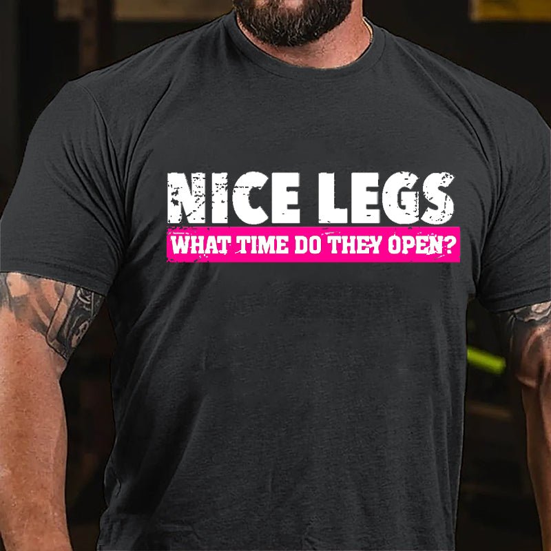 Nice Legs What Time Do They Open Cotton T-shirt-Maturelion