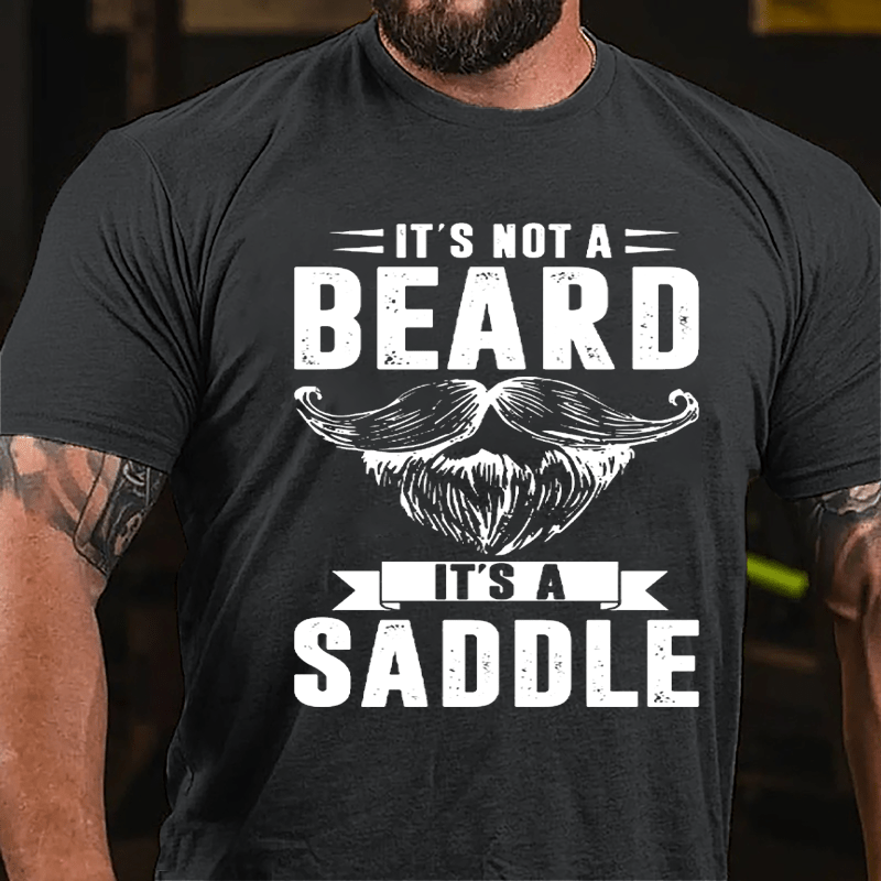 It's Not A Beard It's A Saddle Cotton T-shirt-Maturelion