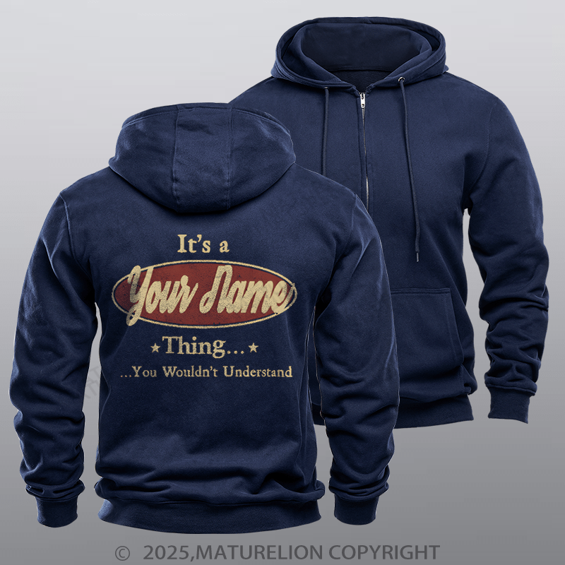 Maturelion Custom Fleece Zipper Hoodie It's A Your Name Thing You Wouldn't Understand Fleece Zipper Hoodie