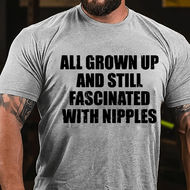 All Grown Up And Still Fascinated With Nipples Cotton T-shirt-Maturelion