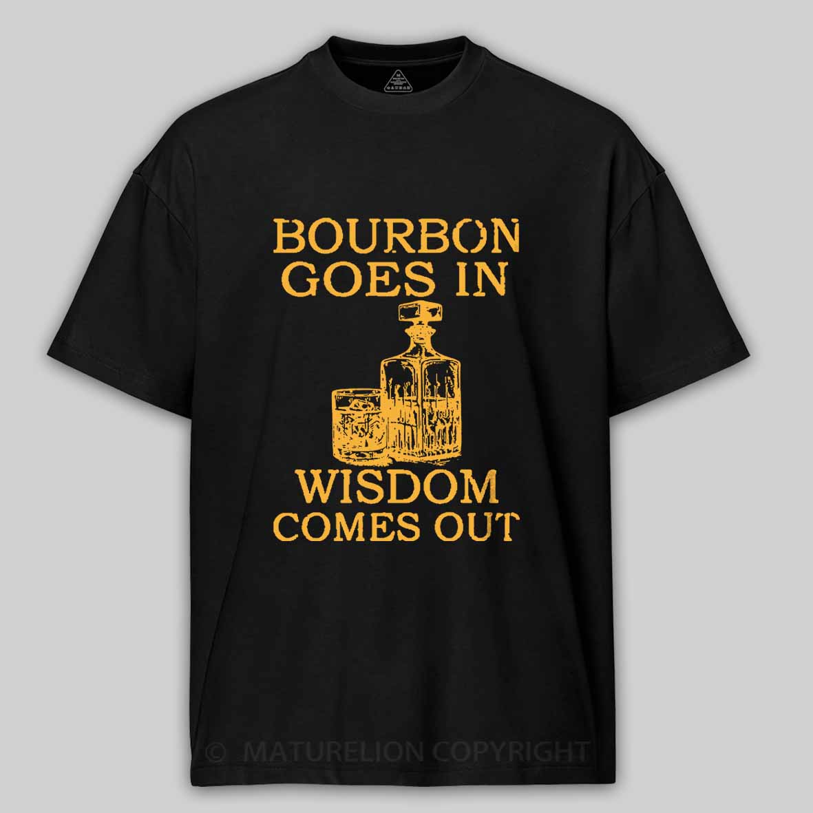 Maturelion Bourbon Goes In Wisdom Comes Out Unisex Cotton T-shirt 