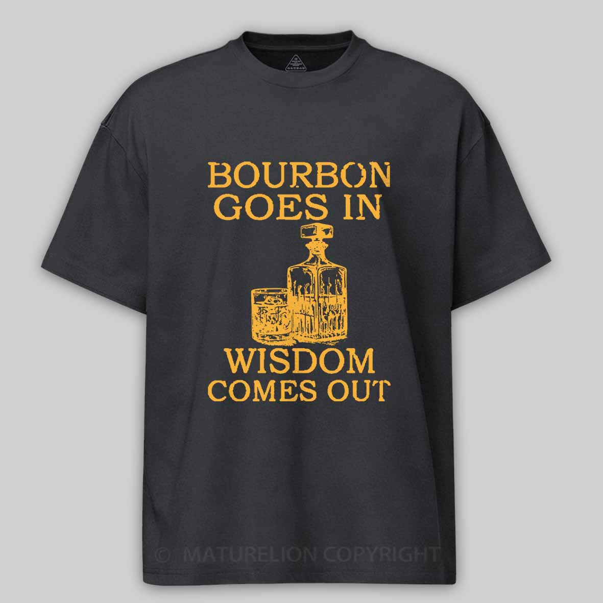 Maturelion Bourbon Goes In Wisdom Comes Out Unisex Cotton T-shirt 