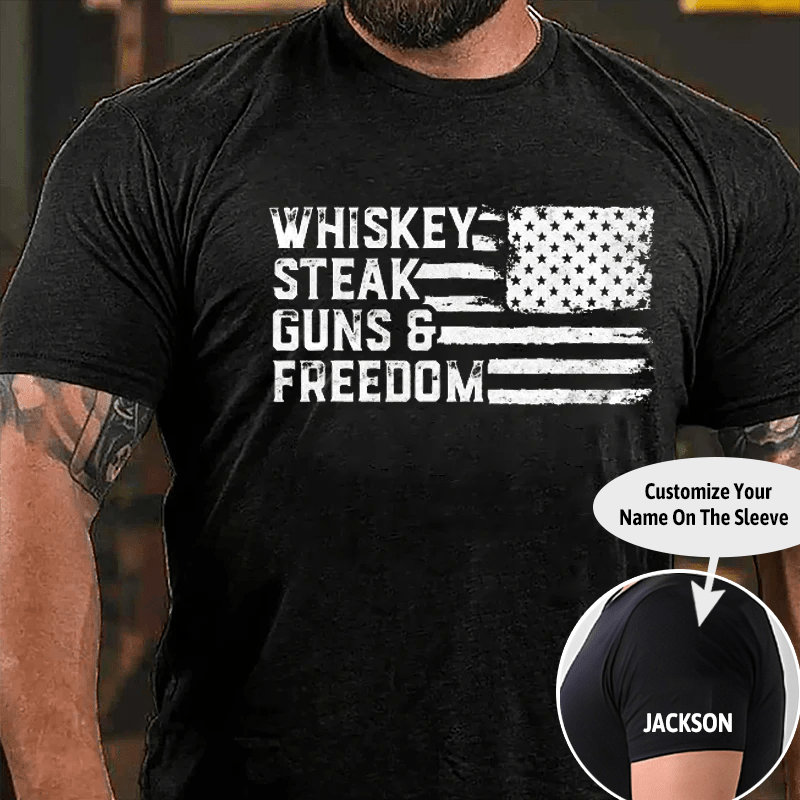 Whiskey Steak Guns & Freedom Cotton T-shirt (Free Customization)