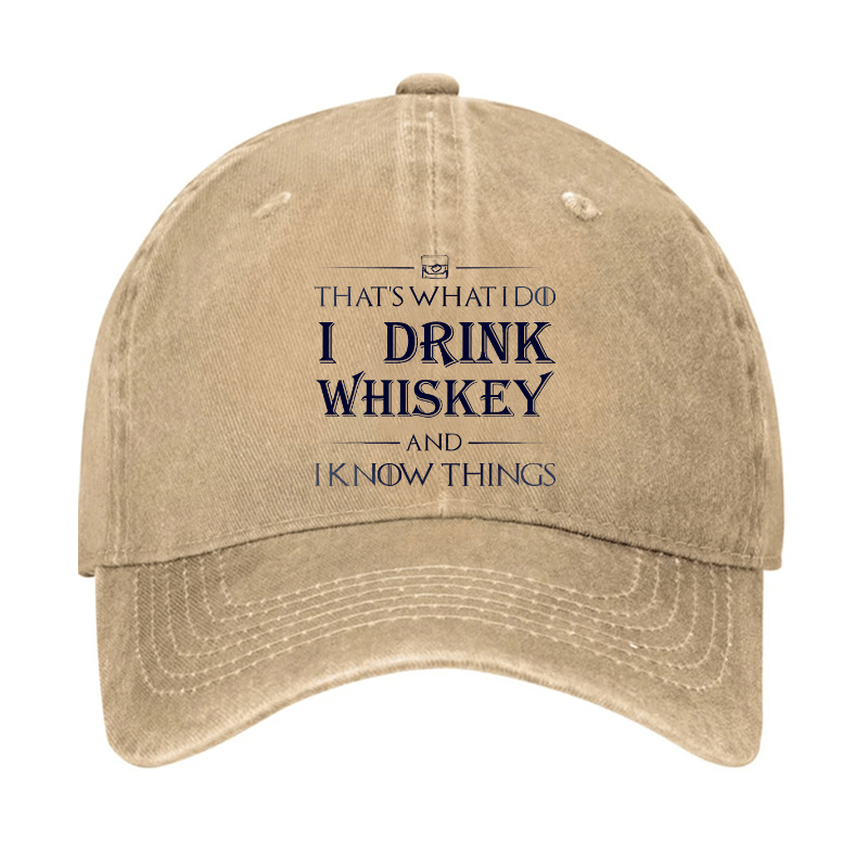 That's What I Do I Drink Whiskey And I know Things Cap-Maturelion