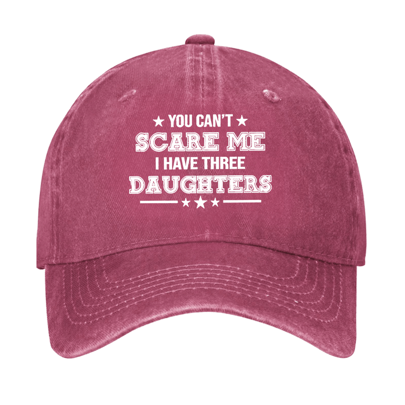 You Can't Scare Me I Have Three Daughters Cap -Maturelion