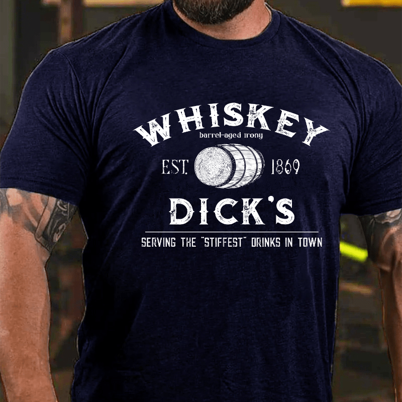 Whiskey Dick's Serving The Stiffest Drinks In Town Cotton T-shirt-Maturelion