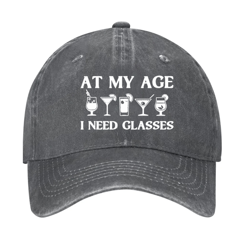 At My Age I Need Glasses Gift Cool Cocktail Glass Joke Cap-Maturelion