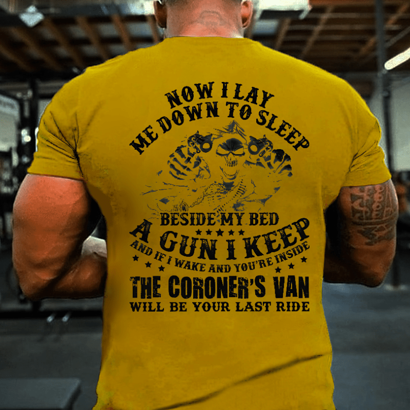 If I Wake And You're Inside Keep The Coroner's Van Will Be Your Last Ride Sarcastic Cotton T-shirt (Free Customization)