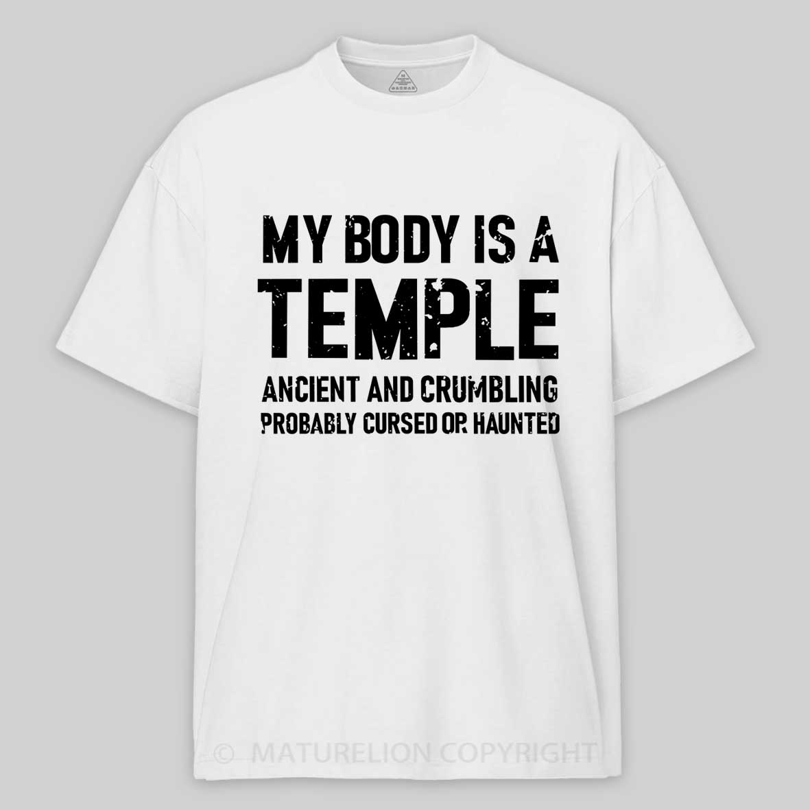 My Body Is A Temple Ancient And Crumbling Probably Cursed Or Haunted Cotton T-shirt -Maturelion