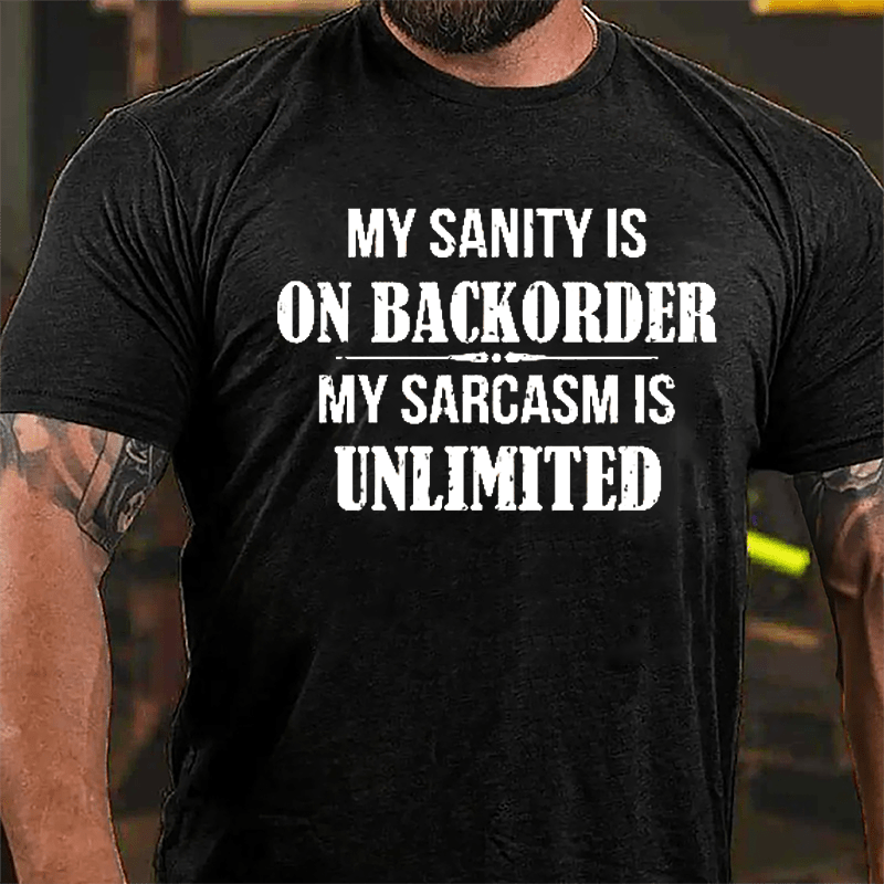 My Sanity Is On Backorder My Sarcasm Is Unlimited Cotton T-shirt-Maturelion