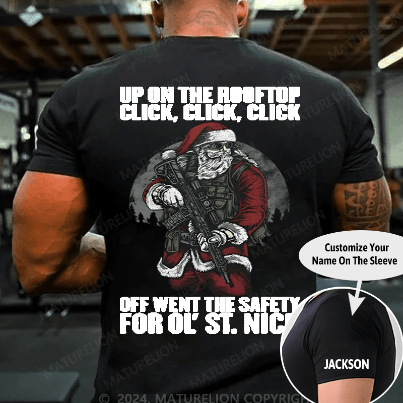 Maturelion Christmas T-Shirt Up On The Rooftop Click Click Click Off Went The Safety For Ol's St.Nick T-shirt (Free Customization)
