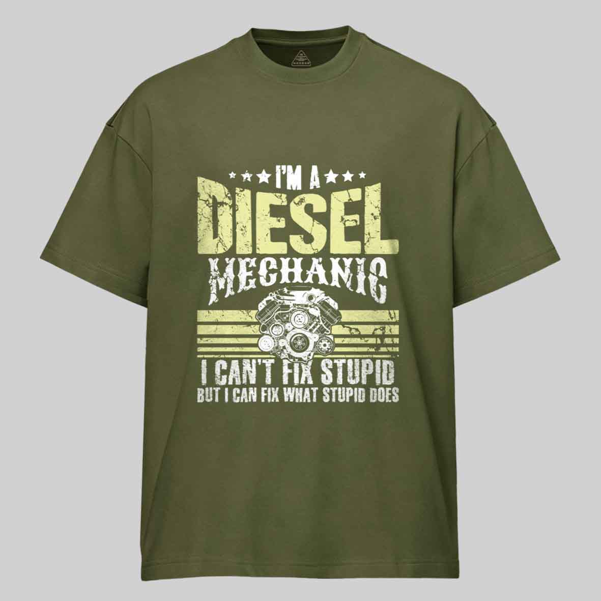 Maturelion I'm a diesel mechanic I can't fix stupid but I can fix what stupid does Cotton T-shirt