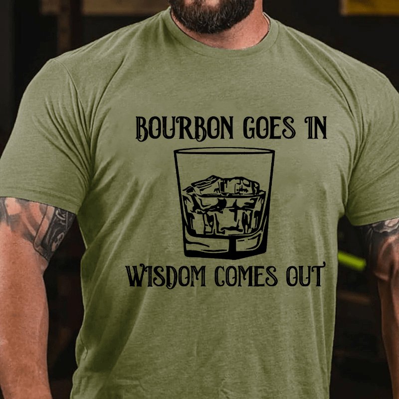 Bourbon Goes In Wisdom Comes Out Cotton T-shirt (Free Customization)-Maturelion