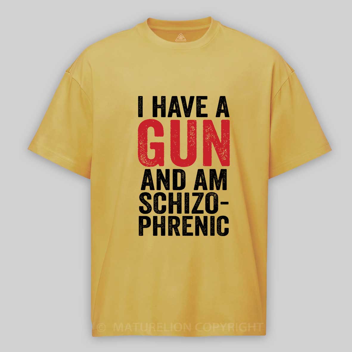 Maturelion I Have A Gun And Am Schizophrenic Cotton T-shirt