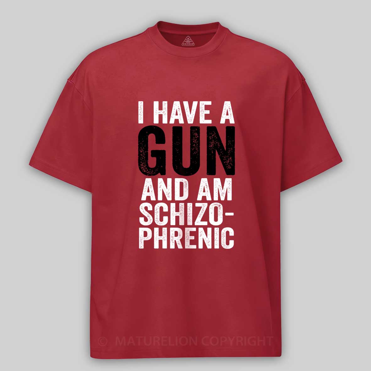 Maturelion I Have A Gun And Am Schizophrenic Cotton T-shirt