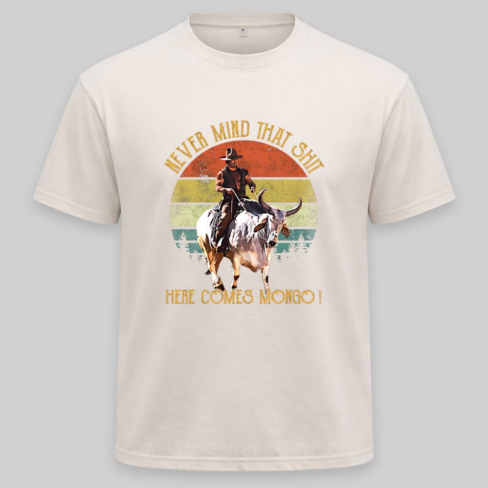 Maturelion Blazing Saddles - Never Mind That Shit, Here Comes Mongo Washed T-shirt